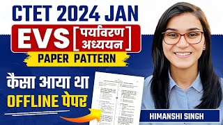 CTET Jan 2024  EVS Offline Paper Analysis by Himanshi Singh [upl. by Nnylannej967]