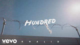 Khalid  Hundred Official Audio [upl. by Anayik]