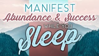 Manifest ABUNDANCE amp SUCCESS While You Sleep  Sleep Meditation with Affirmations  Female Voice [upl. by Aiekahs393]