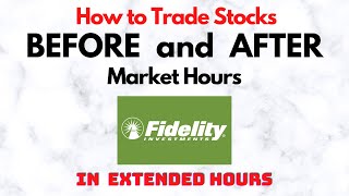 How to Trade Stocks BEFORE and AFTER Market Hours  Extended Trading in Fidelity [upl. by Karin]