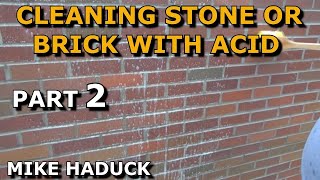 CLEANING STONE AND BRICK WITH ACID part 2 Mike Haduck [upl. by Trista745]