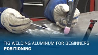 TIG Welding Aluminum for Beginners Part 1 Positioning [upl. by Eward]