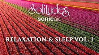 SonicAid Solitudes  Breathe  Relaxation amp Sleep Vol 1 [upl. by Johnsten]