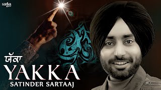 Yakka ਯੱਕਾ  Satinder Sartaaj  New Punjabi Songs 2021  Beat Minister  Latest Punjabi Songs 2021 [upl. by Jimmy]