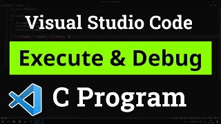 How to set up Visual Studio Code for Executing and Debugging C Programs  Tutorial [upl. by Lurline]