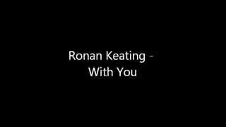 With You  Ronan Keating Lyrics [upl. by Jamima617]