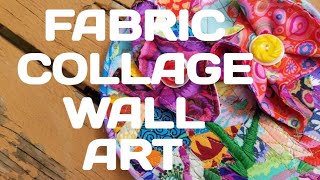 Fabric Collage Wall Art [upl. by Cowan]