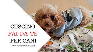 Cuscino Cuccia per il cane fai da te senza cucire [upl. by Rebmyt]