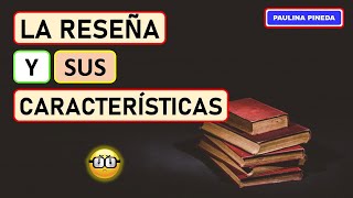 LA RESEÑA Y SUS CARACTERÍSTICAS [upl. by Arob]