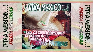 VIVA MEXICO  FIESTAS PATRIAS  Artistas Varios Full Album [upl. by Snoddy]