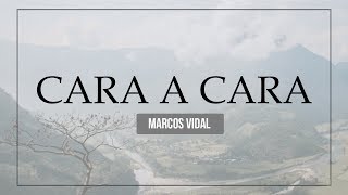 Marcos Vidal  Cara a Cara Vídeo Lyrics Oficial [upl. by Foah]