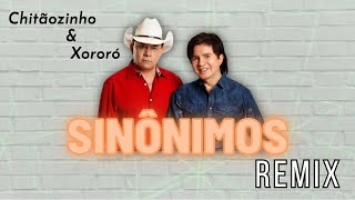 Chitãozinho e Xororó  Sinônimos Remix [upl. by Madelyn]