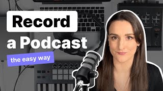 How To Record A Podcast The Easy Way [upl. by Camilia]