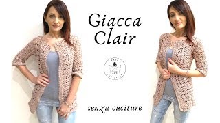 TUTORIAL Giacca Clair senza cuciture cardigan uncinettolafatatuttofare [upl. by Phillip]