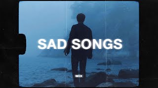 sad songs to cry to 🥺 sad music mix [upl. by Zedecrem318]