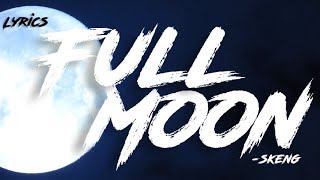 Skeng  Full Moon Lyrics [upl. by Ydorb]