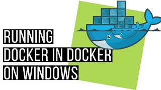 How to run Docker in Docker on Windows for Linux containers [upl. by Kemble246]