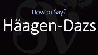 How to Pronounce Häagen Dazs CORRECTLY [upl. by Celie]