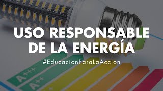 Uso responsable de la energía  Educación Ambiental Digital [upl. by Alanson]