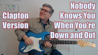 Nobody Knows You When Youre Down and Out  Eric Clapton Version Guitar Lesson with TAB [upl. by Ophelie342]