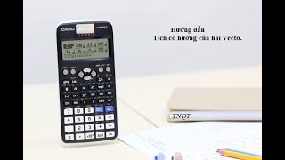 Casio 580VNX  Hướng dẫn tính Tích có hướng của hai vectơ [upl. by Alpert]