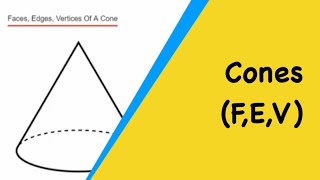 Cones How Many Faces Edges Vertices Does A Cone Have [upl. by Patrick]