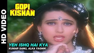 Yeh Ishq Hai Kya  Gopi Kishan  Kumar Sanu Alka Yagnik  Sunil Shetty amp Karishma Kapoor [upl. by Notna]