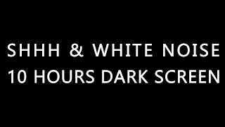 10 Hours Shh amp White Noise Shushing Colic Baby Dark Screen Relaxing Shhh Shush [upl. by Flan]