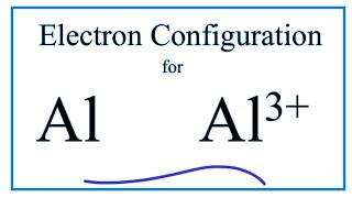 Al 3 Electron Configuration Aluminum Ion [upl. by Mahda]