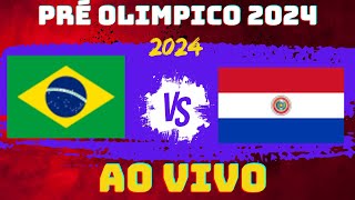 BRASIL X PARAGUAI  AO VIVO  PRÉ OLIMPICO 2024 [upl. by Elboa]