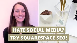 Hate social media Try Squarespace SEO instead [upl. by Ennayehc745]