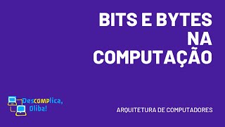 Bits e Bytes na Computação  Explicação Rápida e Simples [upl. by Rhody]