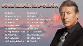 JOSÉ MARÍA NAPOLEÓN 20 GRANDES EXITOS BALADAS INMORTALES MIX [upl. by Yevoc]