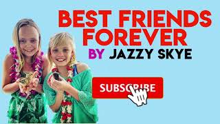 Best Friends Forever by Jazzy Skye LYRICS [upl. by Ylim840]