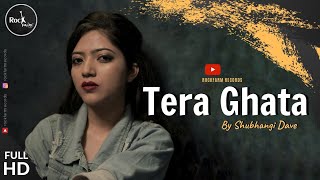 Tera Ghata Cover Versions by Various Artists [upl. by Rann]