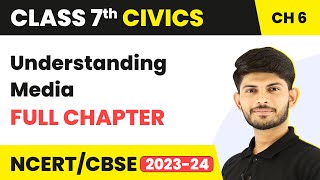 Class 7 Civics Full Chapter 6  Understanding Media  CBSE [upl. by Eri]