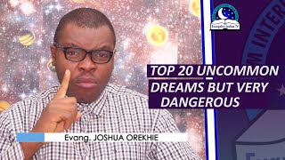 TOP 20 UNCOMMON DREAMS BUT VERY DANGEROUS MEANINGS  Evangelist Joshua Orekhie [upl. by Nojed30]