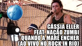 Cássia Eller e Nação Zumbi  Quando a maré encher Ao Vivo no Rock in Rio [upl. by Lyndell123]