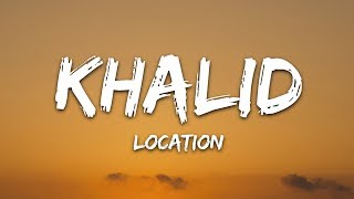 Khalid  Location Lyrics [upl. by Aillicec]