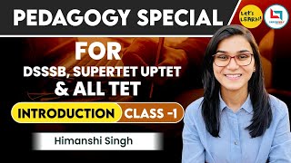 Pedagogy Special Batch Introduction Class by Himanshi Singh for DSSSB SUPERTET UPTET amp STETs [upl. by Lebyram]