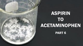 Aspirin to Acetaminophen  Part 6 of 6 Acetaminophen from paminophenol [upl. by Anatniuq]