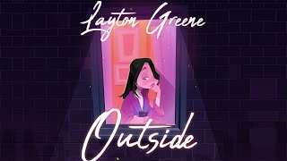 Layton Greene  Outside [upl. by Now]