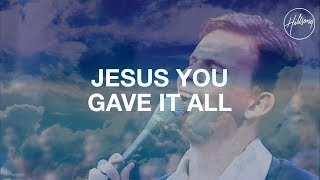 Jesus You Gave It All  Hillsong Worship [upl. by Brendis]