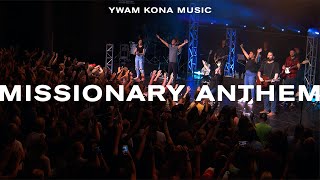 Missionary Anthem  YWAM Kona Music Official Live Video [upl. by Yvehc]