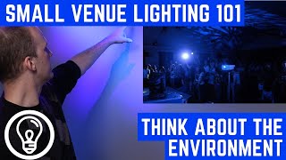 Small Venue Lighting 101  Think about the Environment [upl. by Ohare]