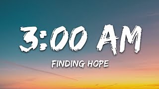 Finding Hope  300 AM Lyrics [upl. by Anayd]