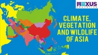 Climate Vegetation and Wildlife of Asia [upl. by Jorgensen]