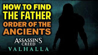 How to Find The Father  Order of the Ancients Leader amp Boss  Assassins Creed Valhalla [upl. by Ailegave659]