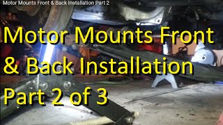 Motor Mounts Front amp Back Installation Part 2 [upl. by Llenrahs408]