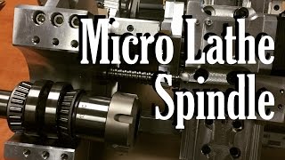 The Micro Lathe Putting the Spindle Together [upl. by Norby]